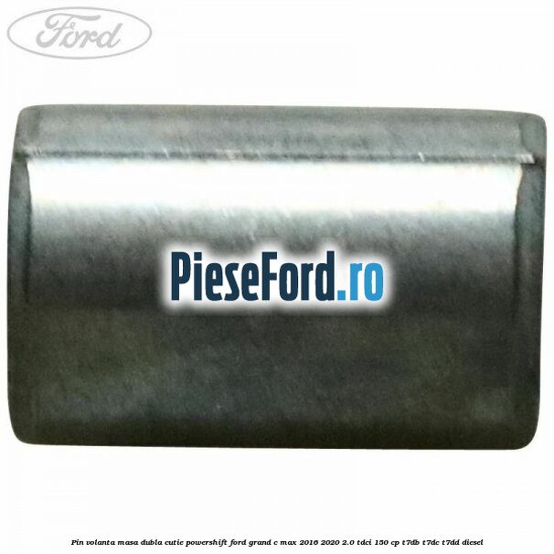 Pin volanta masa dubla cutie Powershift Ford Grand C-Max 2016-2020 2.0 TDCi 150 cp T7DB, T7DC, T7DD diesel