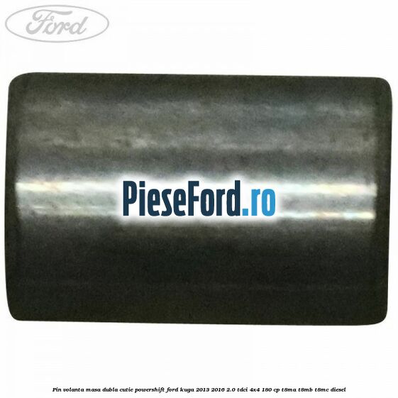 Pin volanta masa dubla cutie Powershift Ford Kuga 2013-2016 2.0 TDCi 4x4 180 cp T8MA, T8MB, T8MC diesel