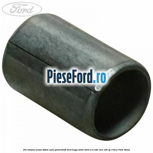 Pin volanta masa dubla cutie Powershift Ford Kuga 2016-2018 2.0 TDCi 4x4 150 cp Pin volanta masa dubla cutie Powershift Ford Kuga 2016-2018 2.0 TDCi 4x4 150 cp T7MA, T7MB diesel