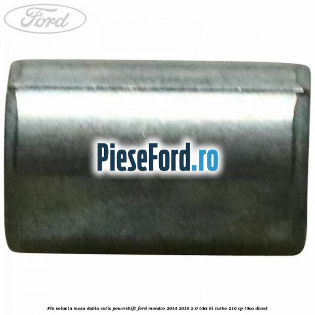 Pin volanta masa dubla cutie Powershift Ford Mondeo 2014-2018 2.0 TDCi Bi-Turbo 210 cp T9CA diesel