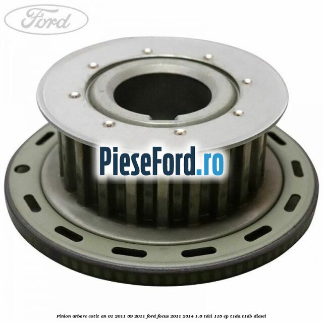 Pinion arbore cotit an 01/2011-09/2011 Ford Focus 2011-2014 1.6 TDCi 115 cp T1DA, T1DB diesel