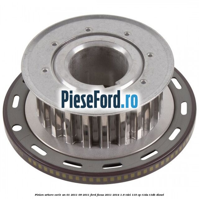 Pinion arbore cotit an 01/2011-09/2011 Ford Focus 2011-2014 1.6 TDCi 115 cp T1DA, T1DB diesel