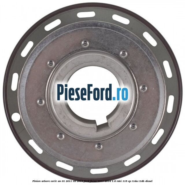 Pinion arbore cotit an 01/2011-09/2011 Ford Focus 2011-2014 1.6 TDCi 115 cp T1DA, T1DB diesel