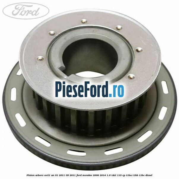 Pinion arbore cotit an 01/2011-09/2011 Ford Mondeo 2008-2014 1.6 TDCi 115 cp T1BA, T1BB, T1BC diesel