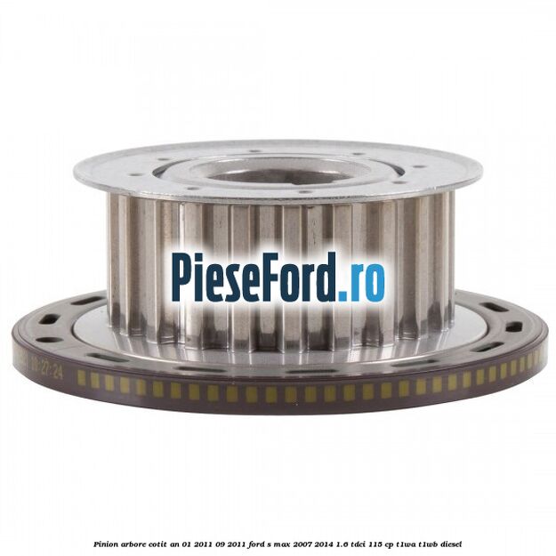 Pinion arbore cotit an 01/2011-09/2011 Ford S-Max 2007-2014 1.6 TDCi 115 cp T1WA, T1WB diesel