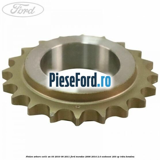 Pinion arbore cotit an 03/2010-08/2011 Ford Mondeo 2008-2014 2.0 EcoBoost 203 cp TNBA benzina