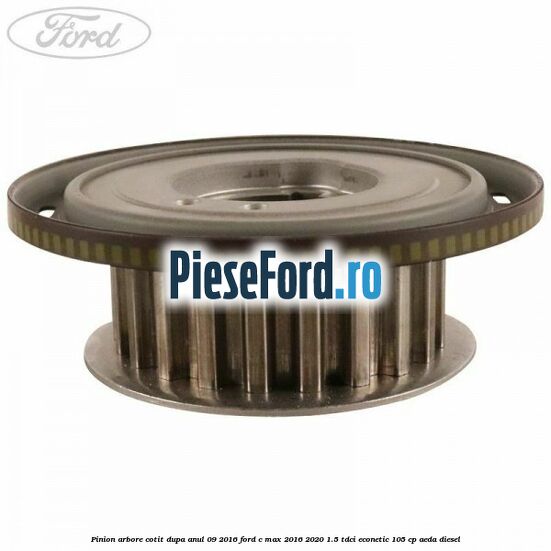 Pinion arbore cotit dupa anul 09/2016 Ford C-Max 2016-2020 1.5 TDCi ECOnetic 105 cp Pinion arbore cotit dupa anul 09/2016 Ford C-Max 2016-2020 1.5 TDCi ECOnetic 105 cp AEDA diesel