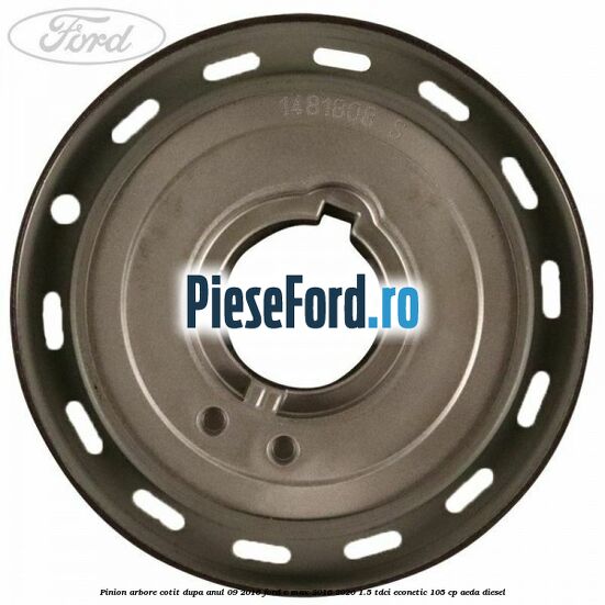 Pinion arbore cotit dupa anul 09/2016 Ford C-Max 2016-2020 1.5 TDCi ECOnetic 105 cp Pinion arbore cotit dupa anul 09/2016 Ford C-Max 2016-2020 1.5 TDCi ECOnetic 105 cp AEDA diesel