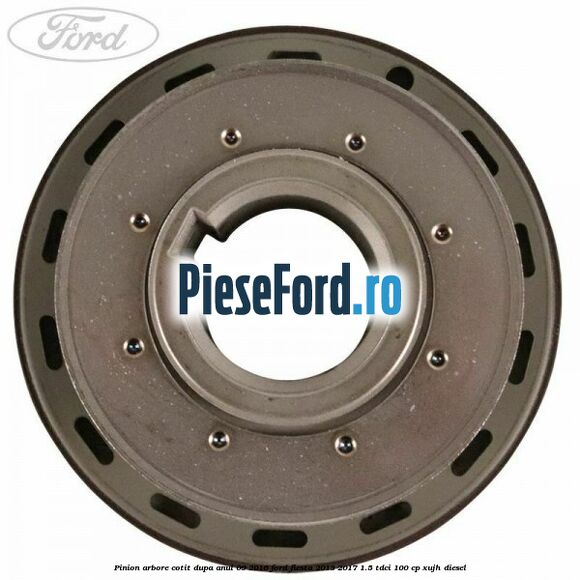 Pinion arbore cotit dupa anul 09/2016 Ford Fiesta 2013-2017 1.5 TDCi 100 cp Pinion arbore cotit dupa anul 09/2016 Ford Fiesta 2013-2017 1.5 TDCi 100 cp XUJH diesel