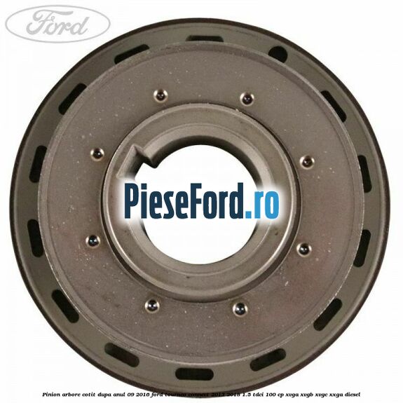 Pinion arbore cotit dupa anul 09/2016 Ford Tourneo Connect 2013-2018 1.5 TDCi 100 cp XVGA, XVGB, XVGC, XXGA diesel
