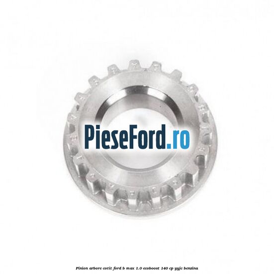 Pinion arbore cotit Ford B-Max 1.0 EcoBoost 140 cp YYJC benzina