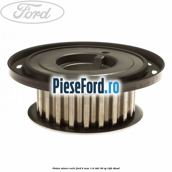 Pinion arbore cotit Ford B-Max 1.6 TDCi 95 cp T3JB diesel