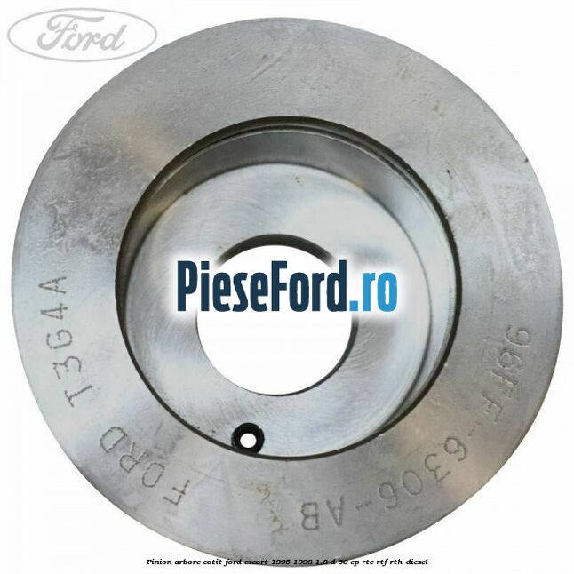 Pinion arbore cotit Ford Escort 1995-1998 1.8 D 60 cp RTE, RTF, RTH diesel