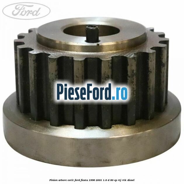 Pinion arbore cotit Ford Fiesta 1996-2001 1.8 D 60 cp RTJ, RTK diesel