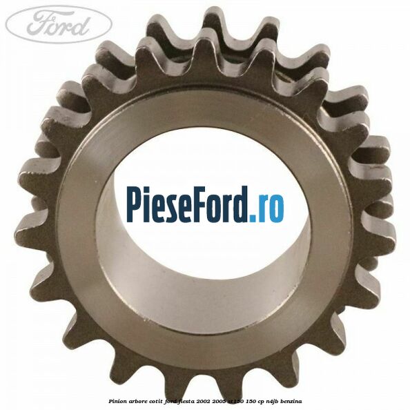 Pinion arbore cotit Ford Fiesta 2002-2005 ST150 150 cp N4JB benzina