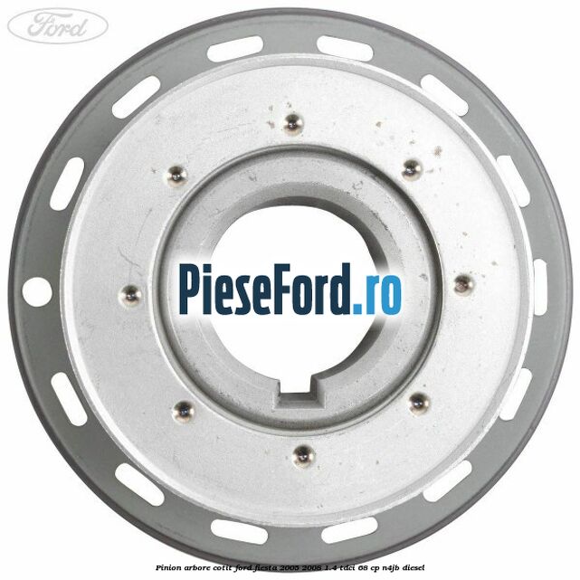 Pinion arbore cotit Ford Fiesta 2005-2008 1.4 TDCi 68 cp N4JB diesel