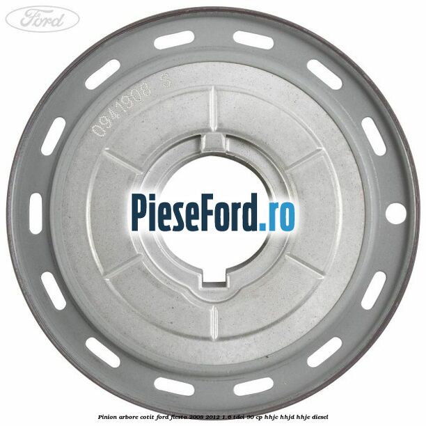 Pinion arbore cotit Ford Fiesta 2008-2012 1.6 TDCi 90 cp HHJC, HHJD, HHJE diesel