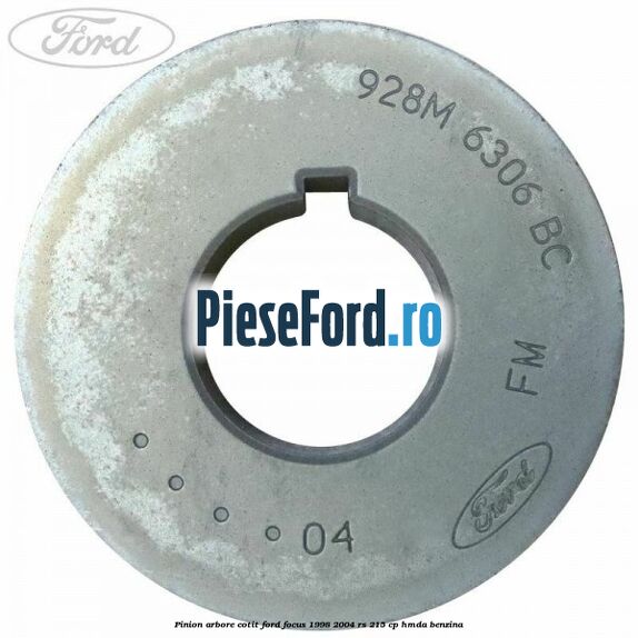 Pinion arbore cotit Ford Focus 1998-2004 RS 215 cp HMDA benzina