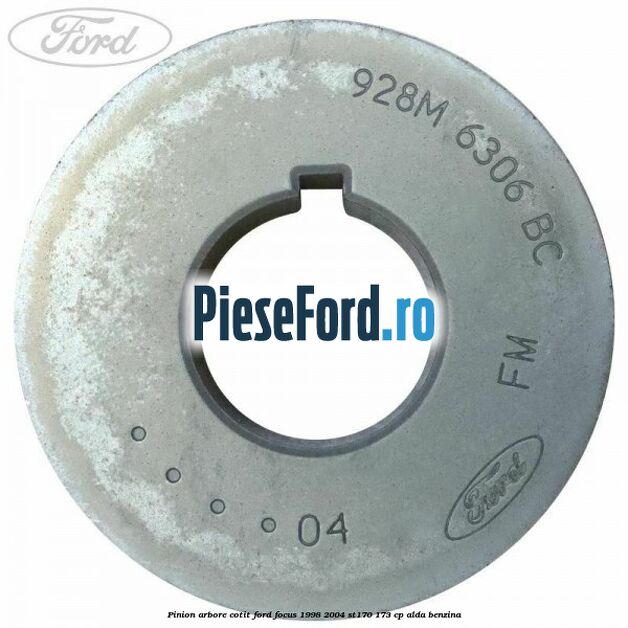 Pinion arbore cotit Ford Focus 1998-2004 ST170 173 cp Pinion arbore cotit Ford Focus 1998-2004 ST170 173 cp ALDA benzina