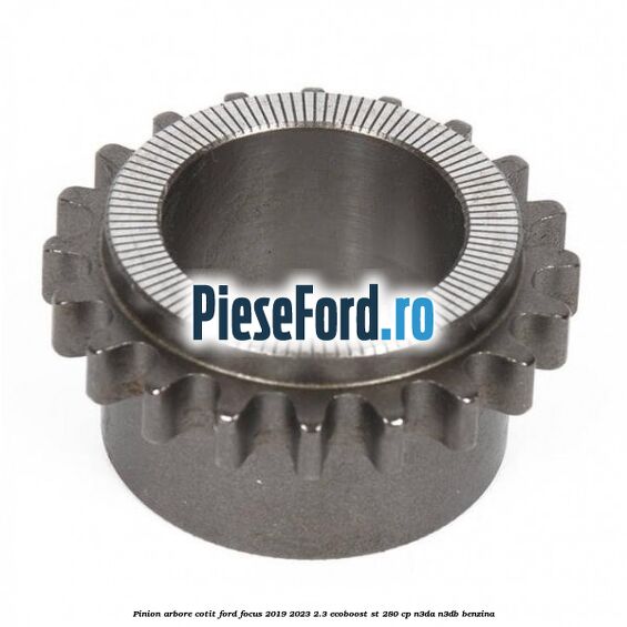 Pinion arbore cotit Ford Focus 2019-2023 2.3 EcoBoost ST 280 cp N3DA, N3DB benzina