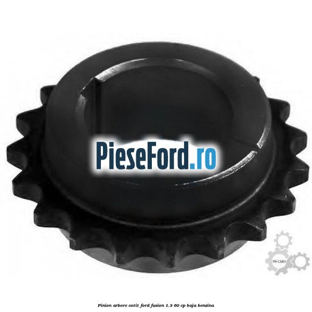 Pinion arbore cotit Ford Fusion 1.3 60 cp BAJA benzina