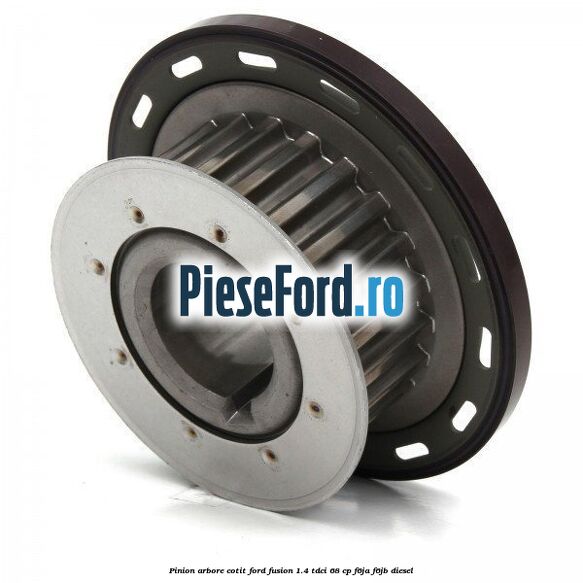 Pinion arbore cotit Ford Fusion 1.4 TDCi 68 cp F6JA, F6JB diesel