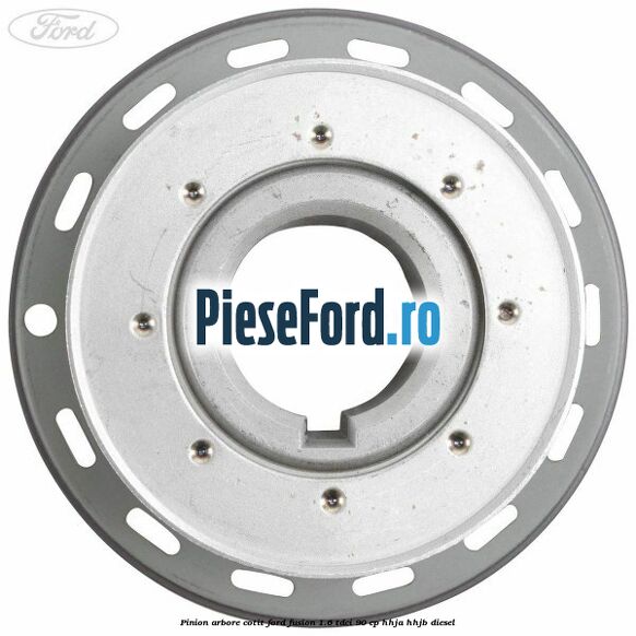 Pinion arbore cotit Ford Fusion 1.6 TDCi 90 cp Pinion arbore cotit Ford Fusion 1.6 TDCi 90 cp HHJA, HHJB diesel