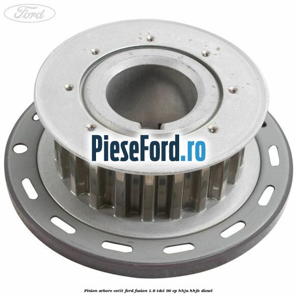 Pinion arbore cotit Ford Fusion 1.6 TDCi 90 cp Pinion arbore cotit Ford Fusion 1.6 TDCi 90 cp HHJA, HHJB diesel