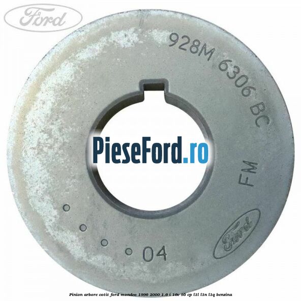 Pinion arbore cotit Ford Mondeo 1996-2000 1.6 i 16V 95 cp L1L, L1N, L1Q benzina