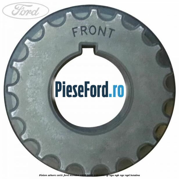 Pinion arbore cotit Ford Mondeo 1996-2000 2.0 i 131 cp NGA, NGB, NGC, NGD benzina