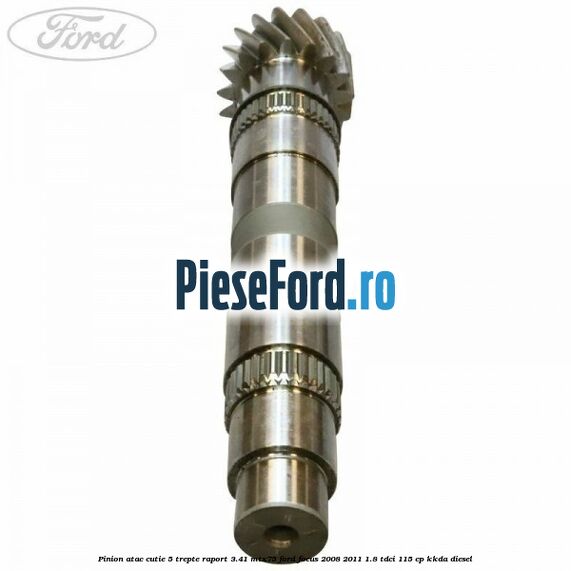 Pinion atac cutie 5 trepte raport 3.41 MTX75 Ford Focus 2008-2011 1.8 TDCi 115 cp KKDA diesel