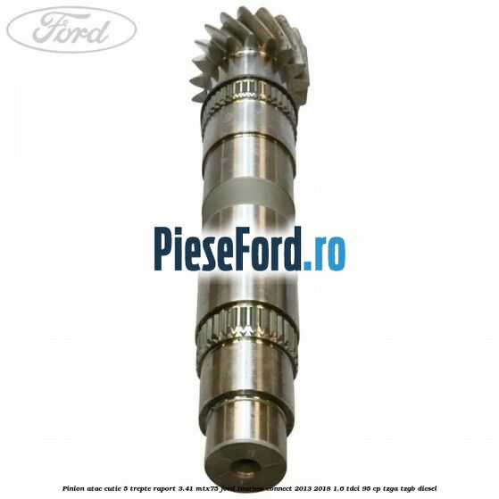 Pinion atac cutie 5 trepte raport 3.41 MTX75 Ford Tourneo Connect 2013-2018 1.6 TDCi 95 cp TZGA, TZGB diesel