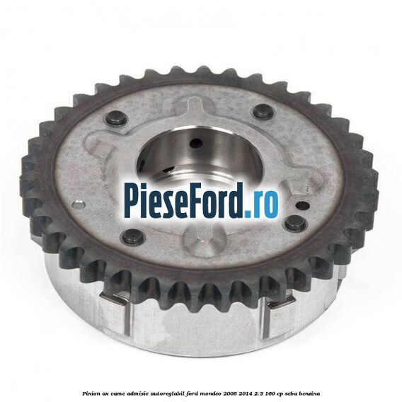 Pinion ax came admisie autoreglabil Ford Mondeo 2008-2014 2.3 160 cp Pinion ax came admisie autoreglabil Ford Mondeo 2008-2014 2.3 160 cp SEBA benzina