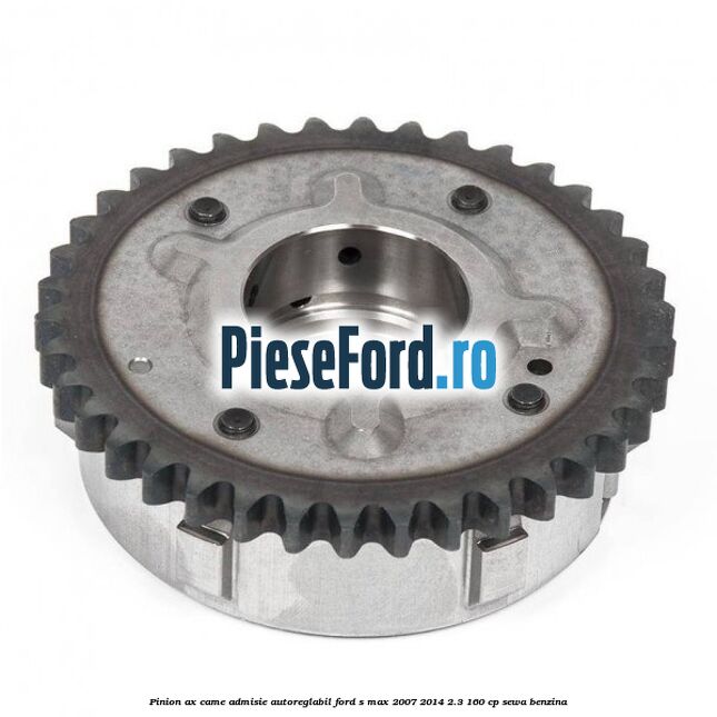 Pinion ax came admisie autoreglabil Ford S-Max 2007-2014 2.3 160 cp Pinion ax came admisie autoreglabil Ford S-Max 2007-2014 2.3 160 cp SEWA benzina