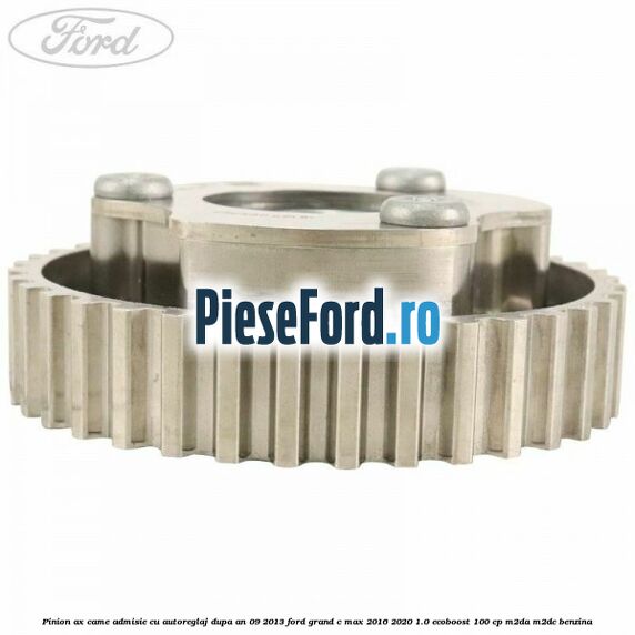 Pinion ax came admisie cu autoreglaj dupa an 09/2013 Ford Grand C-Max 2016-2020 1.0 EcoBoost 100 cp M2DA, M2DC benzina