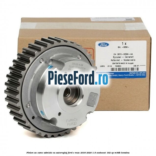 Pinion ax came admisie cu autoreglaj Ford C-Max 2016-2020 1.5 EcoBoost 182 cp Pinion ax came admisie cu autoreglaj Ford C-Max 2016-2020 1.5 EcoBoost 182 cp M9DB benzina