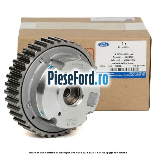 Pinion ax came admisie cu autoreglaj Ford Fiesta 2013-2017 1.6 ST 182 cp JTJA, JTJB benzina