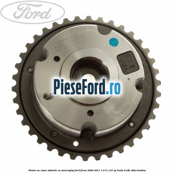Pinion ax came admisie cu autoreglaj Ford Focus 2008-2011 1.6 Ti 115 cp HXDA, HXDB, SIDA benzina