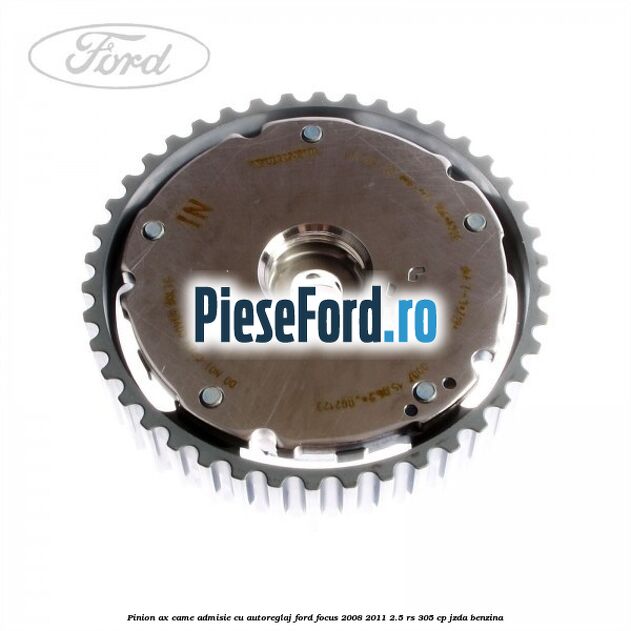 Pinion ax came admisie cu autoreglaj Ford Focus 2008-2011 2.5 RS 305 cp JZDA benzina