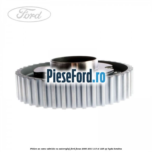 Pinion ax came admisie cu autoreglaj Ford Focus 2008-2011 2.5 ST 225 cp HYDA benzina