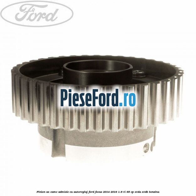 Pinion ax came admisie cu autoreglaj Ford Focus 2014-2018 1.6 Ti 85 cp XTDA, XTDB benzina