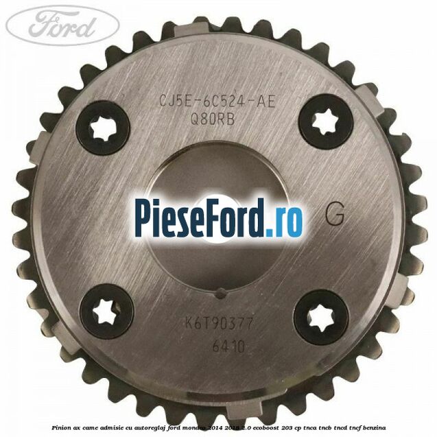 Pinion ax came admisie cu autoreglaj Ford Mondeo 2014-2018 2.0 EcoBoost 203 cp TNCA, TNCB, TNCD, TNCF benzina