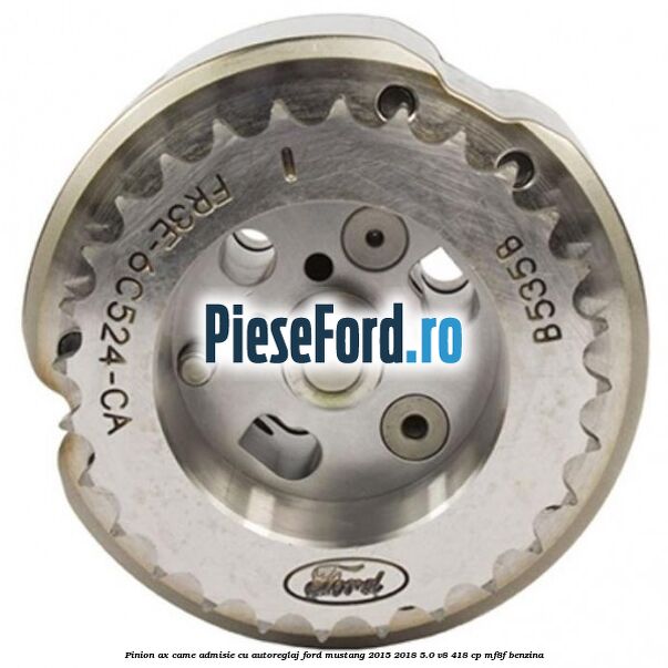 Pinion ax came admisie cu autoreglaj Ford Mustang 2015-2018 5.0 V8 418 cp MF8F benzina