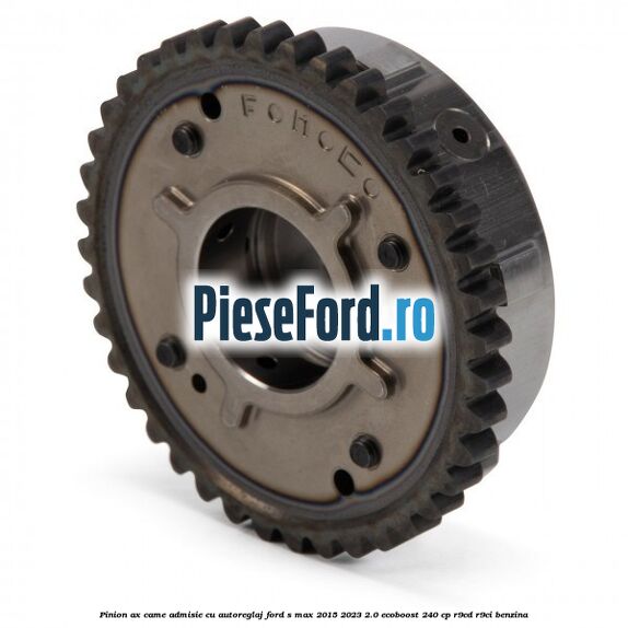 Pinion ax came admisie cu autoreglaj Ford S-Max 2015-2023 2.0 EcoBoost 240 cp R9CD, R9CI benzina
