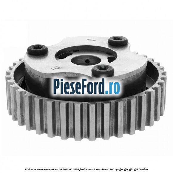 Pinion ax came evacuare an 08/2012-05/2014 Ford B-Max 1.0 EcoBoost 100 cp SFJA, SFJB, SFJC, SFJD benzina