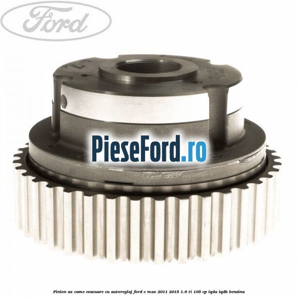 Pinion ax came evacuare cu autoreglaj Ford C-Max 2011-2015 1.6 Ti 105 cp IQDA, IQDB benzina