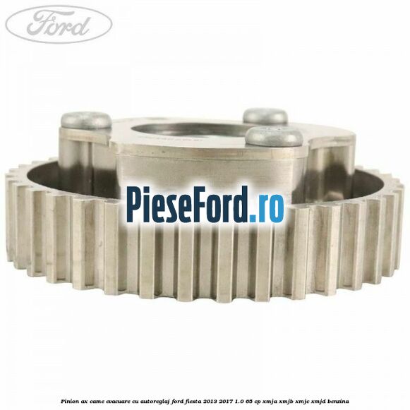 Pinion ax came evacuare cu autoreglaj Ford Fiesta 2013-2017 1.0 65 cp XMJA, XMJB, XMJC, XMJD benzina