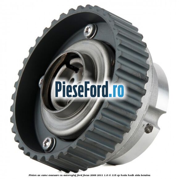 Pinion ax came evacuare cu autoreglaj Ford Focus 2008-2011 1.6 Ti 115 cp Pinion ax came evacuare cu autoreglaj Ford Focus 2008-2011 1.6 Ti 115 cp HXDA, HXDB, SIDA benzina