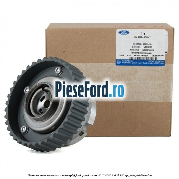 Pinion ax came evacuare cu autoreglaj Ford Grand C-Max 2016-2020 1.6 Ti 125 cp PNDA, PNDD benzina