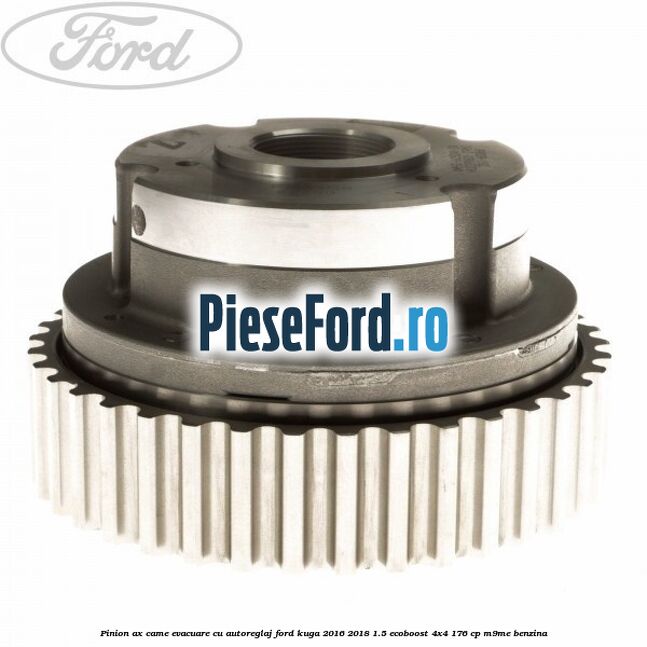 Pinion ax came evacuare cu autoreglaj Ford Kuga 2016-2018 1.5 EcoBoost 4x4 176 cp M9ME benzina